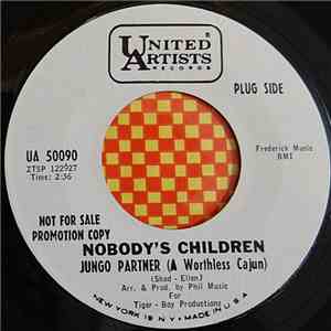 Nobody's Children  - Jungo Partner (A Worthless Cajun) / Let Her Go