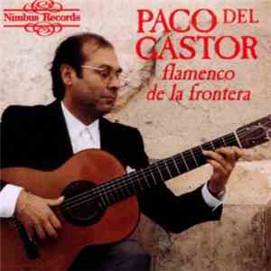 Paco Del Gastor - Flamenco de la Frontera