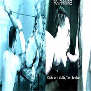 Richard Ramirez - Choke On It A Little, Then Swallow