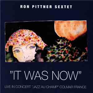 Ron Pittner Sextet - It Was Now