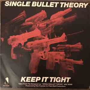 Single Bullet Theory  - Keep It Tight