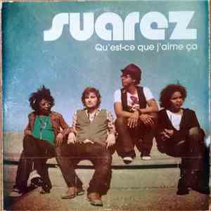 Suarez - Qu'Est-ce Que J'aime Ca