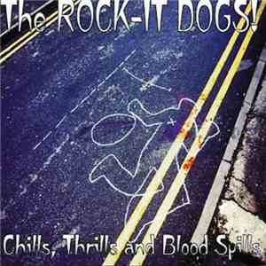 The Rock-It Dogs - Chills, Thrills And Blood Spills