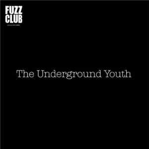 The Underground Youth - Fuzz Club Sessions No. 7