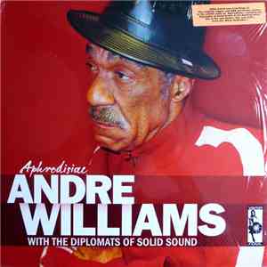 Andre Williams  With The Diplomats Of Solid Sound - Aphrodisiac