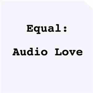 Equal  - Audio Love