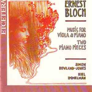 Ernest Bloch  / Simon Rowland-Jones, Niel Immelman - Music For Viola & Piano / Two Piano Pieces