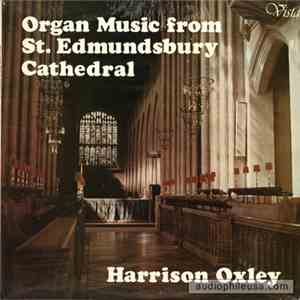 Harrison Oxley - Organ Music From St Edmundsbury Cathedral