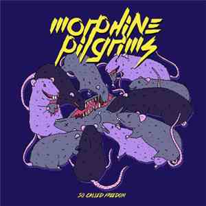 Morphine Pilgrims - So Called Freedom