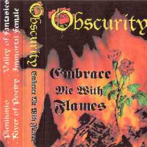 Obscurity  - Embrace Me With Flames