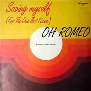 Oh Romeo - Saving Myself (For The One That I Love)