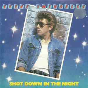 Steve Swindells - Shot Down In The Night