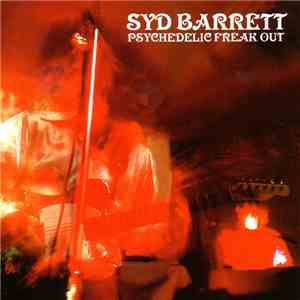 Syd Barrett - Psychedelic Freak Out