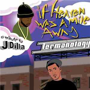 Termanology - If Heaven Was A Mile Away (A Tribute To J Dilla)
