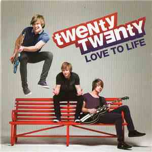 Twenty Twenty - Love To Life