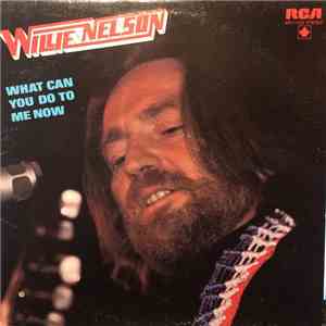 Willie Nelson - What Can You Do To Me Now