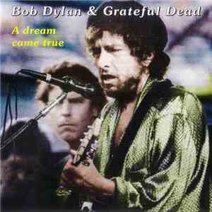 Bob Dylan & Grateful Dead - A Dream Came True