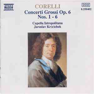 Corelli - Capella Istropolitana, Jaroslav Kr(e)chek - Concerti Grossi Op. 6 ...