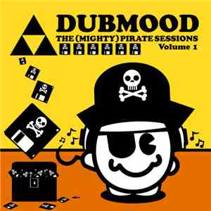 Dubmood - The Mighty Pirate Sessions Volume #1