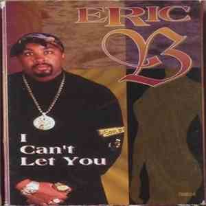 Eric B.  - I Can't Let You