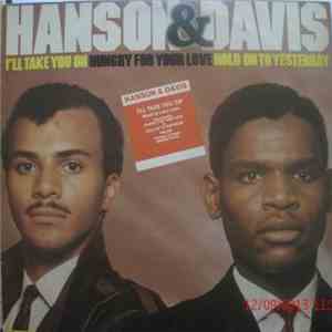 Hanson And Davis - I'll Take You On / Hungry For Your Love / Hold On To Yes ...