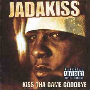 Jadakiss - Kiss Tha Game Goodbye