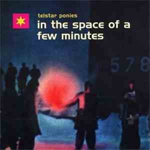 Telstar Ponies - In The Space Of A Few Minutes