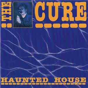 The Cure - Haunted House