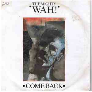 The Mighty Wah! - Come Back