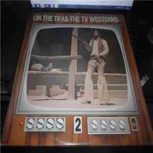 Various - On The Trail - The TV Westerns 2