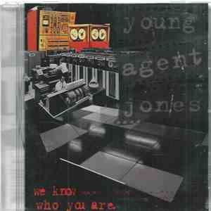 Young Agent Jones - We Know Who You Are