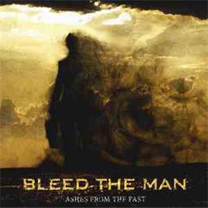 Bleed The Man - Ashes From The Past