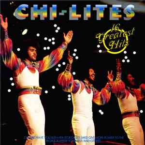 Chi-Lites - 16 Greatest Hits
