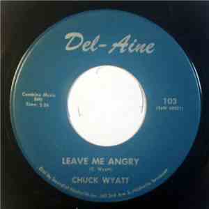 Chuck Wyatt - Leave Me Angry
