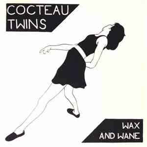 Cocteau Twins - Wax And Wane