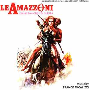 Franco Micalizzi - Le Amazzoni - Donne D'Amore E Di Guerra (Original Soundt ...