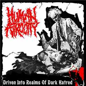 Human Atrocity - Driven Into Realms Of Dark Hatred