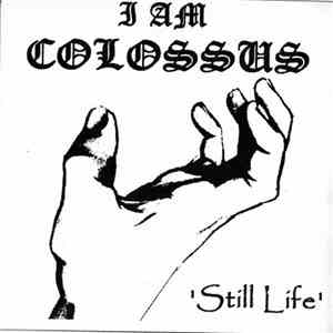I Am Colossus - Still Life
