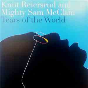 Knut Reiersrud & Mighty Sam McClain - Tears Of The World