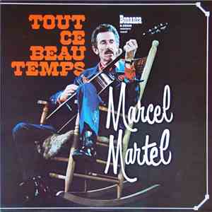 Marcel Martel - Tout Ce Beau Temps