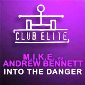 M.I.K.E. vs. Andrew Bennett - Into The Danger