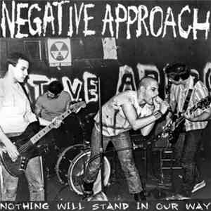 Negative Approach - Nothing Will Stand In Our Way