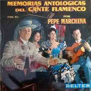Pepe Marchena - Memorias Antológicas Del Cante Flamenco (Vol. 3º)