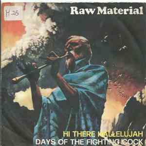 Raw Material - Hi There Hallelujah / Days Of The Fighting Cock