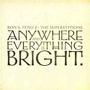 Ron S. Peno And The Superstitions - Anywhere And Everything Is Bright