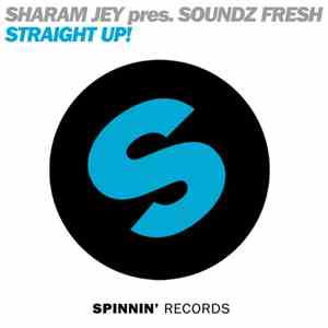Sharam Jey Pres. Soundz Fresh - Straight Up!