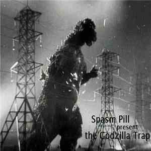 Spasm Pill - The Godzilla Trap