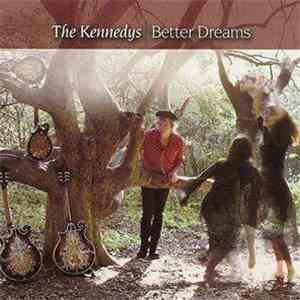 The Kennedys - Better Dreams