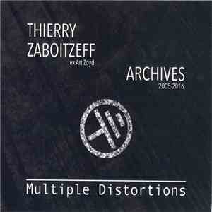 Thierry Zaboitzeff - Multiple Distortions - Archives 2005-2016