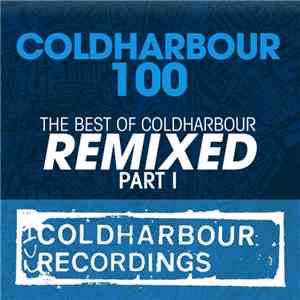 Various - Coldharbour 100: The Best Of Coldharbour Remixed Part 1